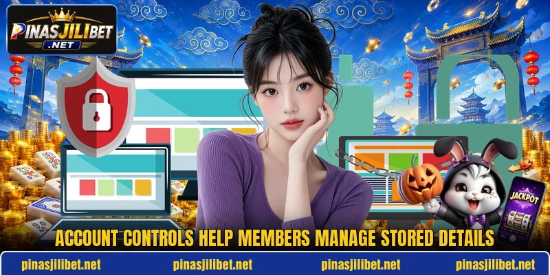Account controls help members manage stored details