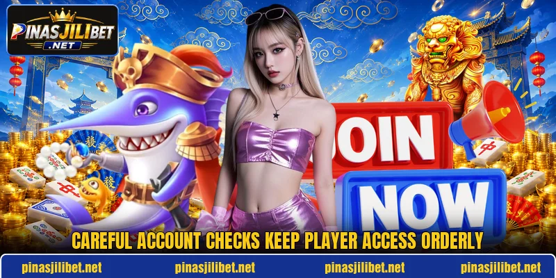 Careful account checks keep player access orderly