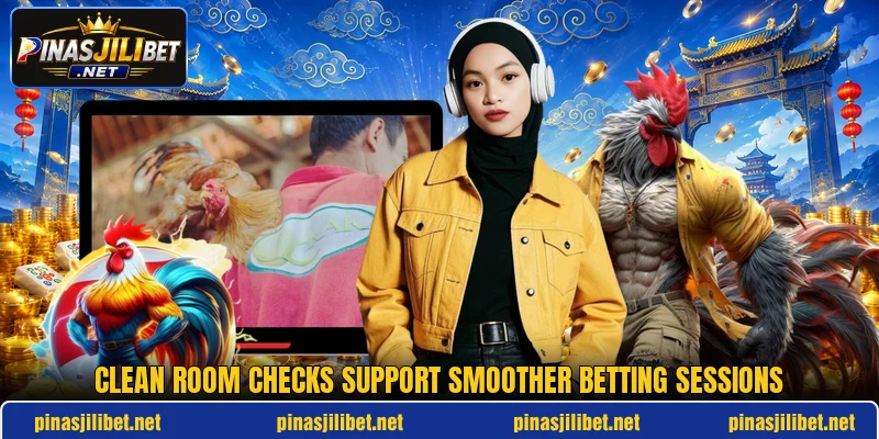 Clean room checks support smoother betting sessions