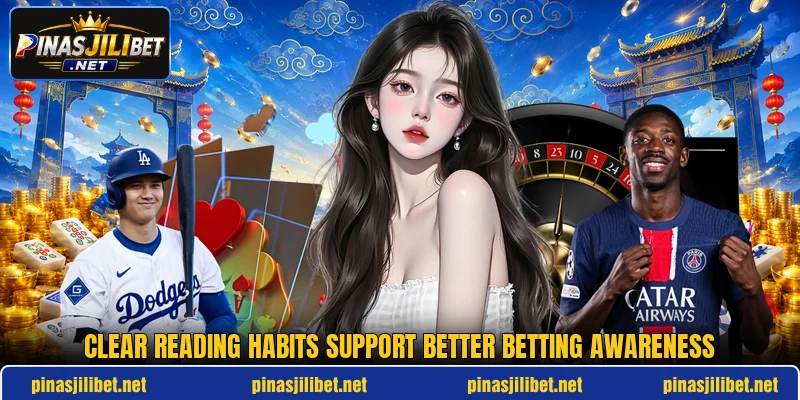 Clear reading habits support better betting awareness