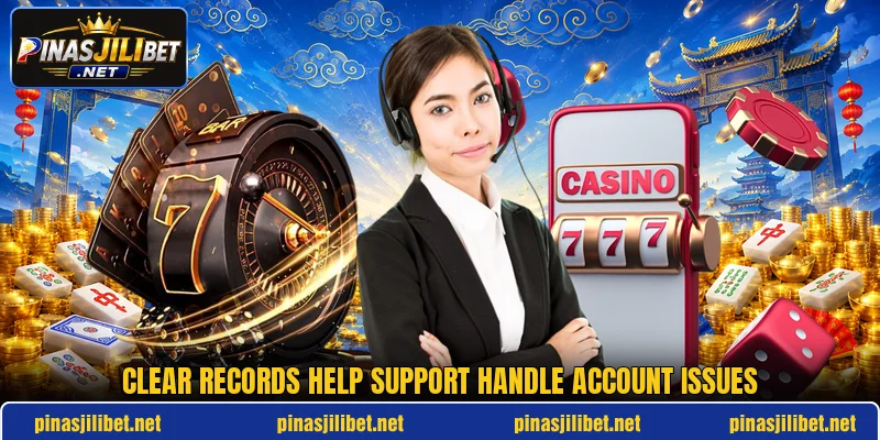Clear records help support handle account issues