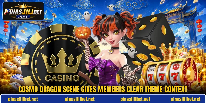 Cosmo Dragon scene gives members clear theme context Cosmo Dragon scene gives members clear theme context