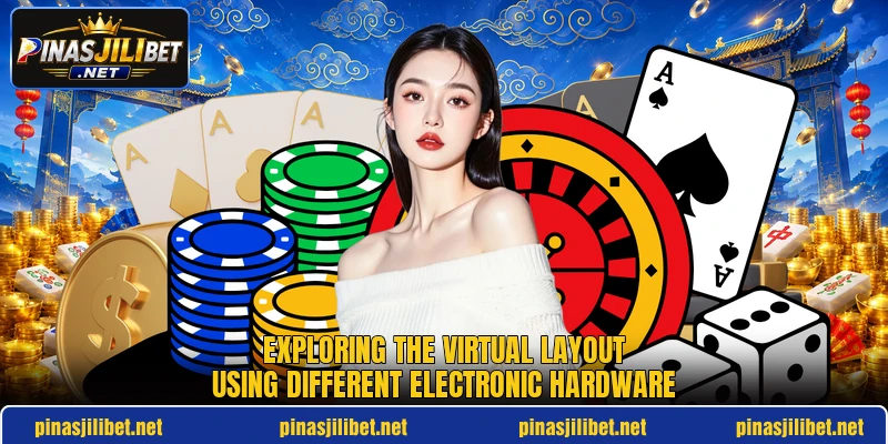 Exploring the virtual layout using different electronic hardware