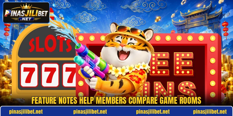 Feature notes help members compare game rooms Feature notes help members compare game rooms
