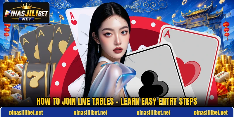 How To Join Live Tables - Learn Easy Entry Steps