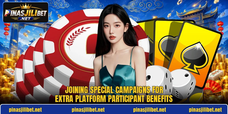 Joining special campaigns for extra platform participant benefits