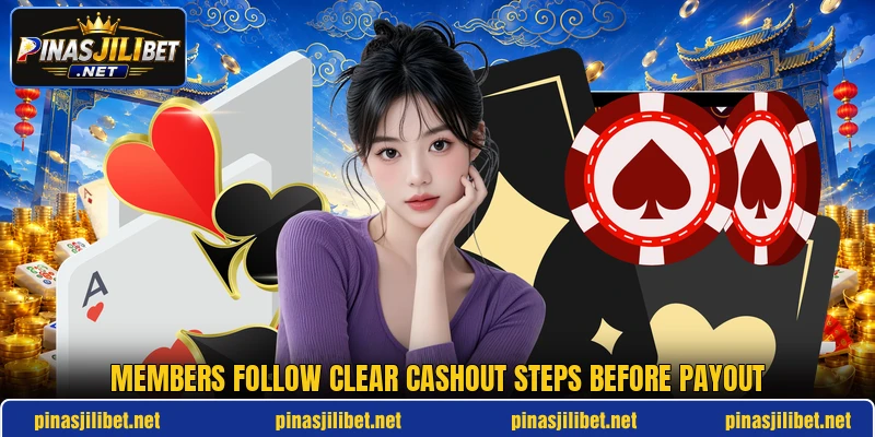 Members follow clear cashout steps before payout