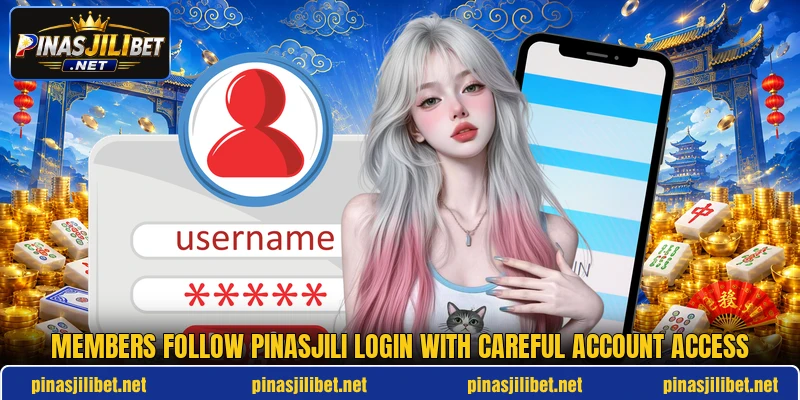 Members follow PINASJILI login with careful account access