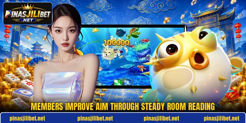 Members improve aim through steady room reading Members improve aim through steady room reading