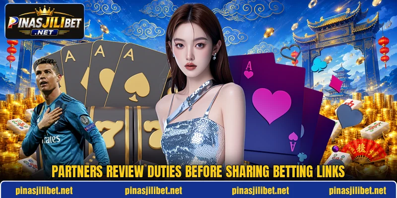Partners review duties before sharing betting links