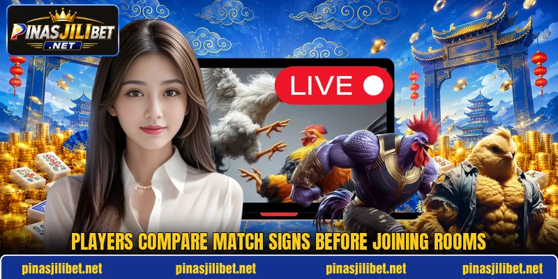 Players compare match signs before joining rooms Players compare match signs before joining rooms