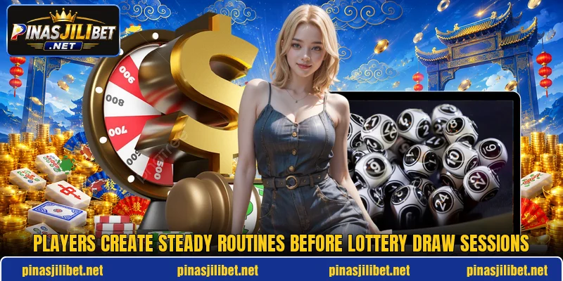 Players create steady routines before lottery draw sessions Players create steady routines before lottery draw sessions