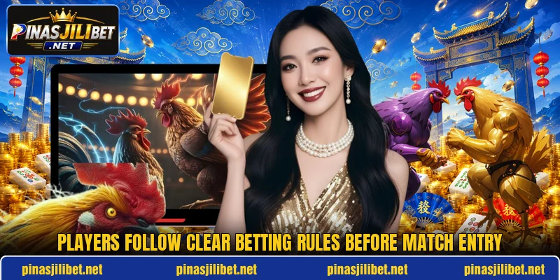Players follow clear betting rules before match entry Players follow clear betting rules before match entry
