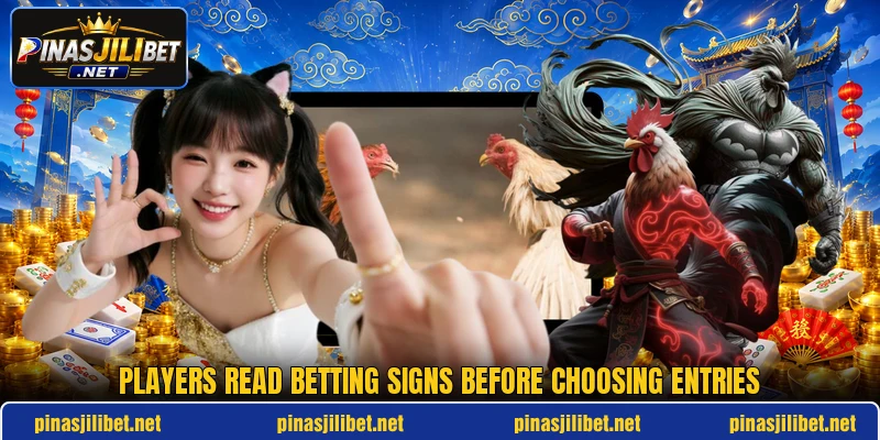 Players read betting signs before choosing entries