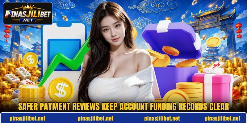 Safer payment reviews keep account funding records clear