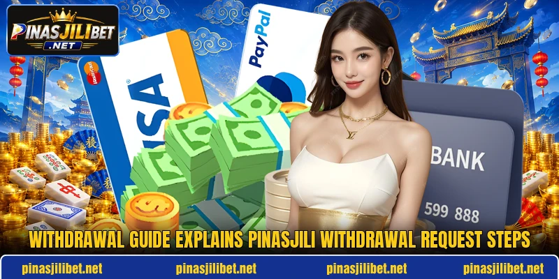 Withdrawal guide explains PINASJILI withdrawal request steps